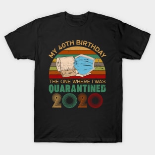 Funny My 40Th Birthday Quaranrined 2020 T-Shirt